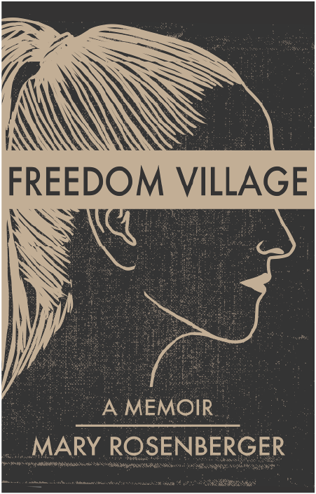 Freedom Village: A Memoir
